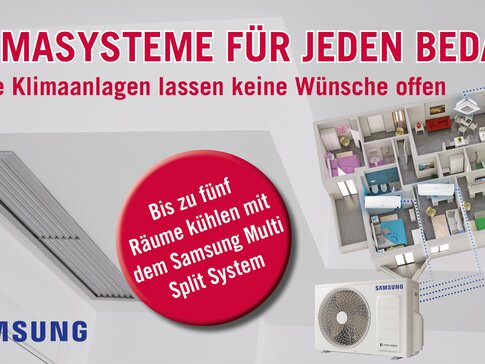 Klimasysteme Samsung Es ist ein Werbeplakat und darauf steht groß in roter Schrift: "Klimasysteme für jeden Bedarf". Und darunter steht etwas kleiner: "Diese Klimaanlagen lassen keine Wünsche offen". Außerdem befinden sich das Samsung Logo, ein Bild von einer Klimaanlage sowie ein Hausumriss von oben darauf. In der Mitte ist noch ein roter Kreis und darin steht mit weißer Schrift geschrieben: "Bis zu fünf Räume kühlen mit dem Samsung Multi Split Gerät".
